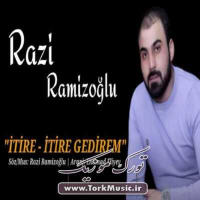 دانلود آهنگ ترکی ایتیره ایتیره گدیرم از رازی رامیزاوغلو